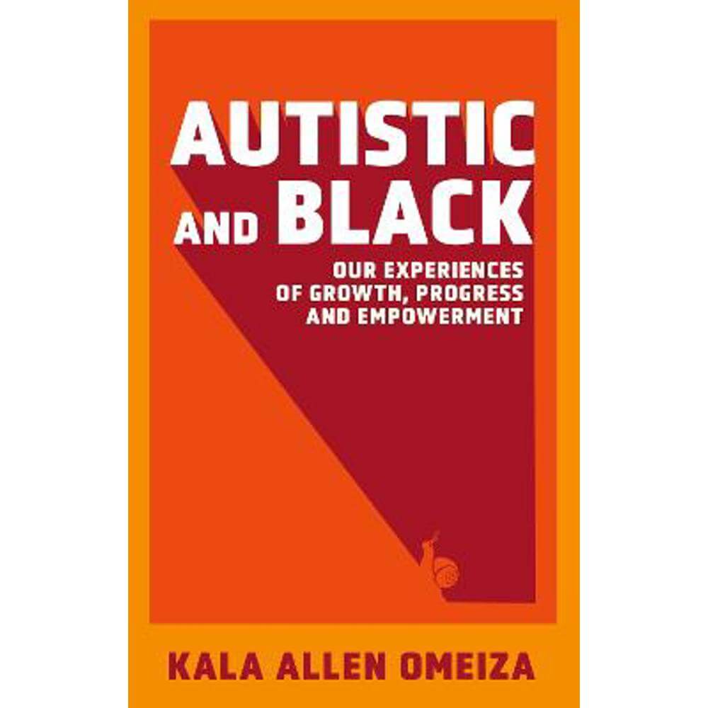 Autistic and Black: Our Experiences of Growth, Progress and Empowerment (Paperback) - Kala Allen Omeiza